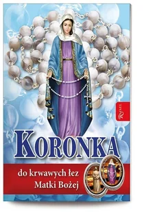 Koronka do krwawych łez Matki Bożej - Wysyłka od 3,99 - Religia i religioznawstwo - miniaturka - grafika 2