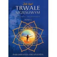 Psychologia - Jak być trwale szczęśliwym - Jogananda Paramhansa - miniaturka - grafika 1