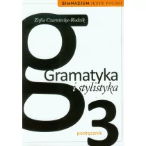 WSiP Gramatyka i stylistyka 3 Język polski Podręcznik - Zofia Czarniecka-Rodzik