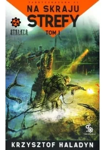 Fabryka Słów Na skraju strefy Tom 1 - Krzysztof Haladyn - Science-fiction - miniaturka - grafika 2