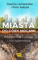 E-booki - przewodniki - Miasta do góry nogami. Podziemia Europy i ich tajemnice - miniaturka - grafika 1