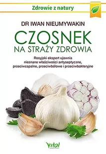 Czosnek Na Straży Zdrowia Rosyjski Ekspert Ujawnia Nieznane Właściwości Antyseptyczne Przeciwzapalne Przeciwbólowe I Przeciwbakteryjne Iwan Nieumywakin - Zdrowie - poradniki - miniaturka - grafika 2