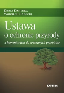 Ustawa o ochronie przyrody z komentarzem.. - Prawo Ustawa o ochronie przyrody z komentarzem.. - Prawo - miniaturka - grafika 1