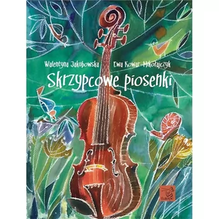 Skrzypcowe piosenki - Walentyna Jakubowska, Ewa Kowar-Mikołajczyk/PWM - Instrumenty smyczkowe - miniaturka - grafika 1