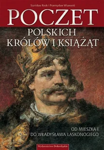 Poczet Polskich Królów i Książąt. Tom I - Biografie i autobiografie - miniaturka - grafika 1