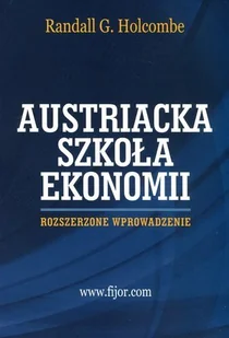 Austriacka szkoła ekonomii - Holcombe Randall G. - Ekonomia - miniaturka - grafika 2