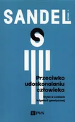 Filozofia i socjologia - Przeciwko Udoskonalaniu Człowieka Etyka W Czasach Inżynierii Genetycznej Michael J Sandel - miniaturka - grafika 1