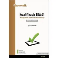 Podręczniki dla szkół zawodowych - Kwalifikacja EKA.01. Obsługa klienta w jednostkach administracji. Egzamin zawodowy - miniaturka - grafika 1