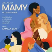 Audiobooki - poradniki - Mamy do pogadania. Matki świata o miłości, sile i trudnych wyborach - miniaturka - grafika 1