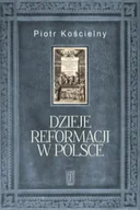 Historia Polski - PAX Dzieje reformacji w Polsce - PIOTR KOŚCIELNY - miniaturka - grafika 1