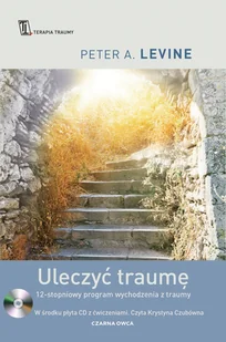 Czarna Owca Uleczyć traumę. 12-stopniowy program wychodzenia z traumy LIT-41962 - Literatura popularno naukowa dla młodzieży Czarna Owca Uleczyć traumę. 12-stopniowy program wychodzenia z traumy LIT-41962 - Literatura popularno naukowa dla młodzieży - miniaturka - grafika 1
