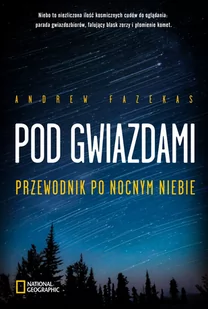 Pod gwiazdami Andrew Fazekas - Poradniki hobbystyczne Pod gwiazdami Andrew Fazekas - Poradniki hobbystyczne - miniaturka - grafika 1