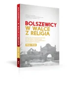 Historia świata - Centrum Polsko-Rosyjskiego Dialogu i Porozumienia Bolszewicy w walce z religią - miniaturka - grafika 1
