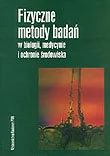 Nauki przyrodnicze - Wydawnictwo Naukowe PWN Fizyczne metody badań w biologii, medycynie - miniaturka - grafika 1