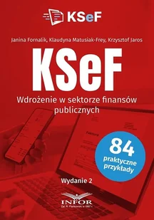 KSeF Wdrożenie w sektorze finansów publicznych w.2 - Klaudyna Matusiak-Frey, Janin Fornalik, Krzysztof Jaros - książka - Finanse, księgowość, bankowość - miniaturka - grafika 1
