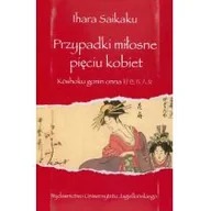 Filologia i językoznawstwo - Wydawnictwo Uniwersytetu Jagiellońskiego Ihara Saikaku Przypadki miłosne pięciu kobiet - miniaturka - grafika 1