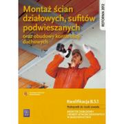 Podręczniki dla szkół zawodowych - WSiP Montaż ścian działowych, sufitów podwieszanych oraz budowy konstrukcji dachowych Podręcznik do nauki zawodu Kwalifikacja B.5.1 - ANNA KUSINA, MAREK MA - miniaturka - grafika 1