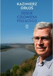 Kazimierz Orłoś Dzieje człowieka piszącego - Biografie i autobiografie - miniaturka - grafika 2