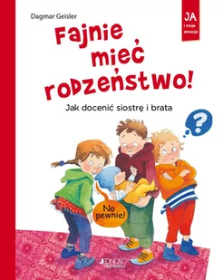 Dagmar Geisler FAJNIE MIEĆ RODZEŃSTWO JAK DOCENIĆ SIOSTRĘ I BRATA - Albumy fotograficzne - miniaturka - grafika 1