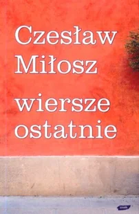 Wiersze ostatnie - Poezja - miniaturka - grafika 1