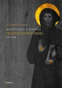 Modlitwa myślna w pierwotnej tradycji kapucyńskiej Nowa - Religia i religioznawstwo - miniaturka - grafika 2