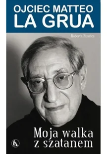Ruscica Roberta Moja walka z szatanem. Ojciec Matteo La Grua - Biografie i autobiografie - miniaturka - grafika 2