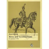 Historia świata - Infort Editions Bitwa pod Szczekocinami. 6 czerwca 1794 - Maciejak Maciej - miniaturka - grafika 1