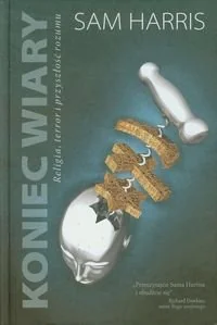 Koniec wiary. Religia, terror i przyszłość rozumu - Religia i religioznawstwo - miniaturka - grafika 1