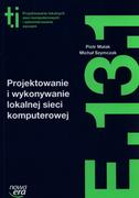 Podręczniki dla liceum - Nowa Era Projektowanie i wykonywanie lokalnej sieci komputerowej Kwalifikacja E.13.1. - Piotr Malak, MICHAŁ SZYMCZAK - miniaturka - grafika 1