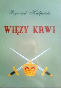 Więzy krwi Ryszard Kiełpiński - Felietony i reportaże - miniaturka - grafika 1
