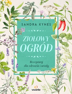 Ziołowy ogród. Receptury dla zdrowia i urody - Zdrowie - poradniki - miniaturka - grafika 1