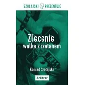 Powieści sensacyjne - Zlecenie Walka Z Szatanem Konrad Szołajski - miniaturka - grafika 1