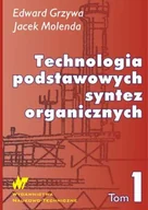 Podręczniki dla szkół wyższych - Technologia podstawowych syntez organicznych. Surowce do syntez. Tom 1 - Edward Grzywa, Jacek Molenda - miniaturka - grafika 1