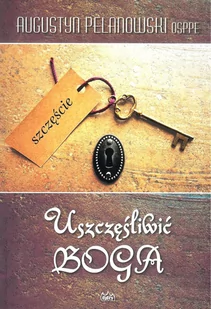 Fides Uszczęśliwić Boga - dostawa od 3,89 PLN OSPPE Augustyn Pelanowski - Religia i religioznawstwo - miniaturka - grafika 2