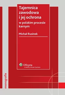Tajemnica zawodowa i jej ochrona w polskim procesie karnym - E-booki - prawo - miniaturka - grafika 1