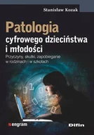 Filozofia i socjologia - Kozak Stanisław Patologia cyfrowego dzieciństwa i młodości - mamy na stanie, wyślemy natychmiast - miniaturka - grafika 1