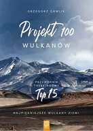 Książki podróżnicze - Projekt 100 wulkanów Przewodnik trekkingowy TOP 15 Gawlik Grzegorz - miniaturka - grafika 1