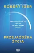 Biografie i autobiografie - Przejażdżka życia. Czego nauczyłem się jako CEO The Walt Disney Company - Iger Robert - książka - miniaturka - grafika 1