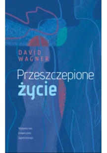 Wydawnictwo Uniwersytetu Jagiellońskiego Przeszczepione życie - David Wagner - Proza obcojęzyczna - miniaturka - grafika 2