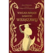 Wielka Księga Legend Warszawy - Anna Wilczyńska