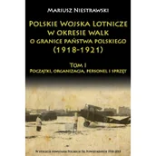 Historia świata - Napoleon V Polskie Wojska Lotnicze w okresie walk o granice państwa polskiego (1918-1921) - Niestrawski Mariusz - miniaturka - grafika 1