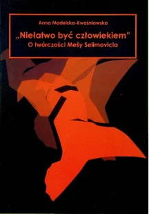 Niełatwo być człowiekiem o twórczości Mesy Selimovicia - Biografie i autobiografie - miniaturka - grafika 1