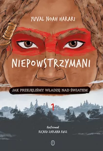 Niepowstrzymani. Jak przejęliśmy władzę nad światem - Pozostałe książki - miniaturka - grafika 1