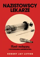 E-booki - historia - Nazistowscy lekarze. Mord medyczny i psychologia ludobójstwa - miniaturka - grafika 1