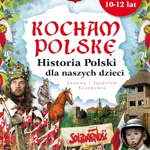 Kocham Polskę. Historia Polski dla naszych dzieci - Audiobooki dla dzieci i młodzieży - miniaturka - grafika 1