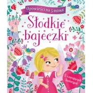 Powieści i opowiadania - SŁODKIE BAJECZKI OPOWIEŚCI NA 5 MINUT Opracowanie zbiorowe - miniaturka - grafika 1