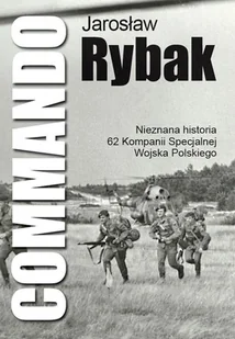 Commando. Nieznana historia 62 Kompanii Specjalnej WP - Felietony i reportaże - miniaturka - grafika 1