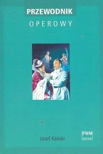 Przewodnik Operowy - Książki o kulturze i sztuce - miniaturka - grafika 1