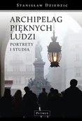 Biografie i autobiografie - ARCHIPELAG PIĘKNYCH LUDZI Stanisław Dziedzic - miniaturka - grafika 1