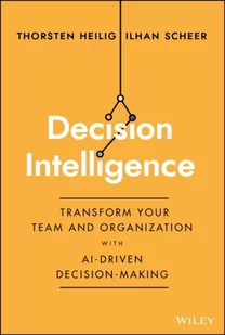 Decision Intelligence: Transform Your Team and Organization with AI-Driven Decision-Making - Książki obcojęzyczne o biznesie i marketingu - miniaturka - grafika 1